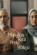 Mungkin Kita Perlu Waktu (2025)